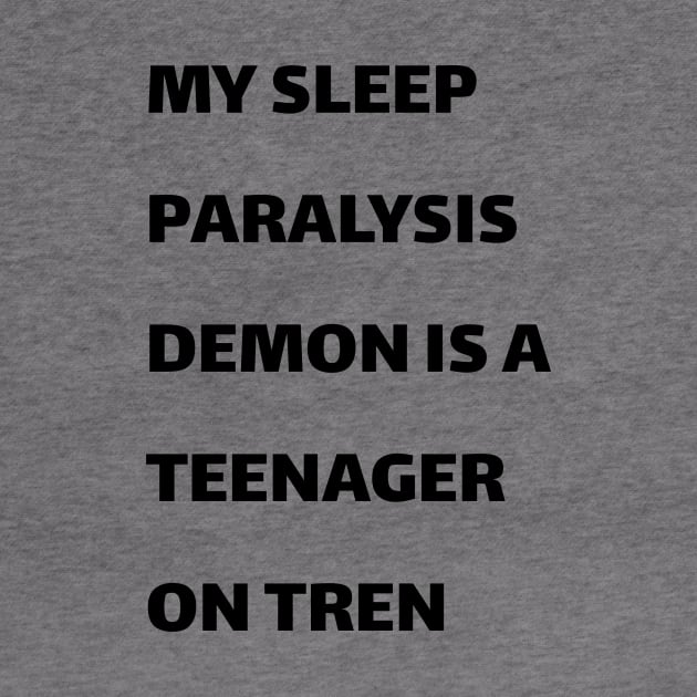 My sleep paralysis demon is a teenager on Tren by MeBrokel